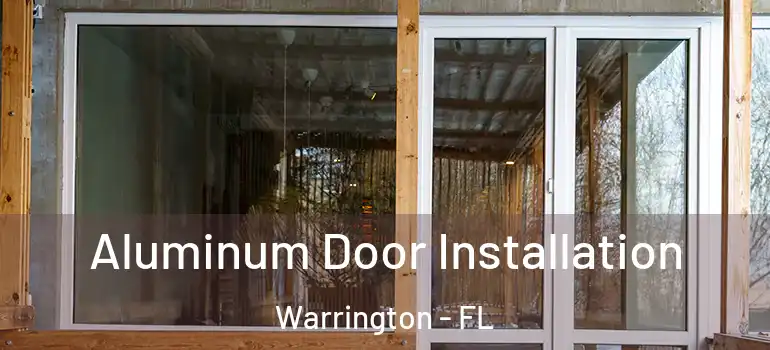  Aluminum Door Installation Warrington - FL