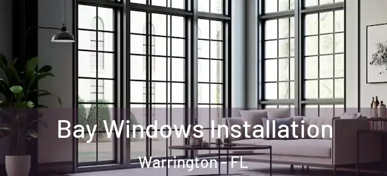  Bay Windows Installation Warrington - FL