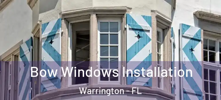  Bow Windows Installation Warrington - FL