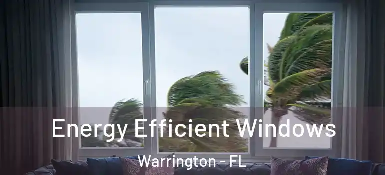  Energy Efficient Windows Warrington - FL