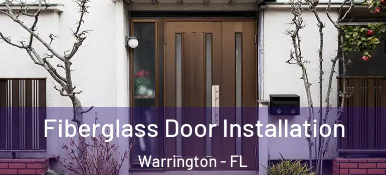  Fiberglass Door Installation Warrington - FL
