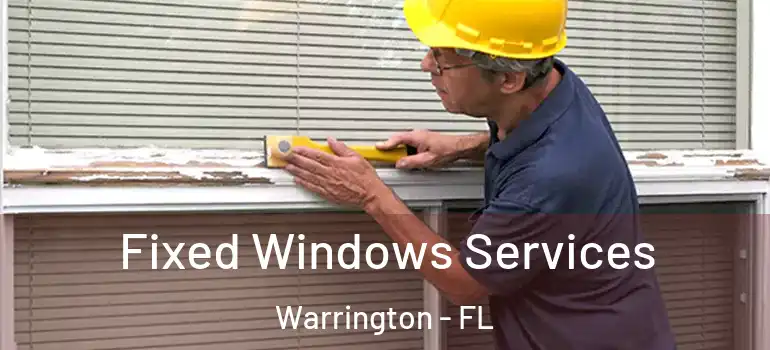  Fixed Windows Services Warrington - FL