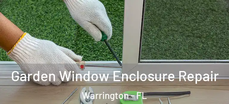  Garden Window Enclosure Repair Warrington - FL