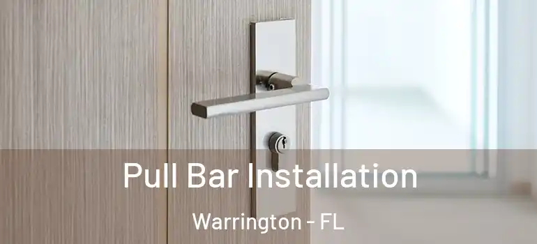  Pull Bar Installation Warrington - FL