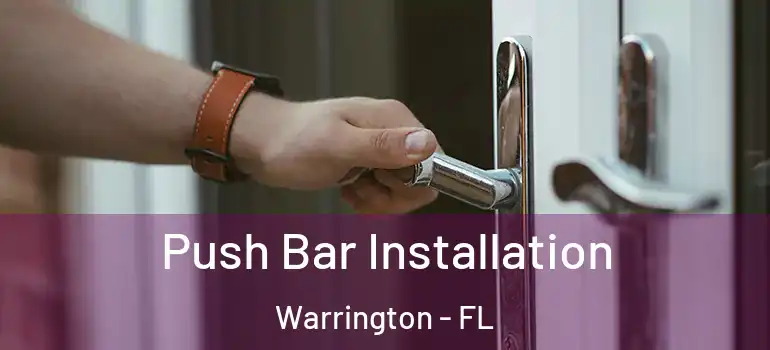  Push Bar Installation Warrington - FL