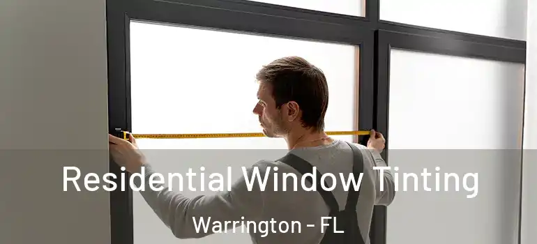  Residential Window Tinting Warrington - FL