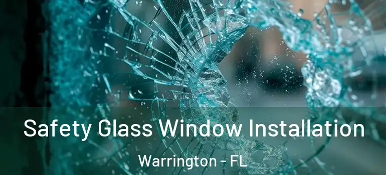 Safety Glass Window Installation Warrington - FL