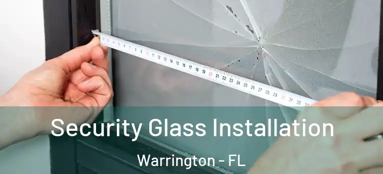  Security Glass Installation Warrington - FL