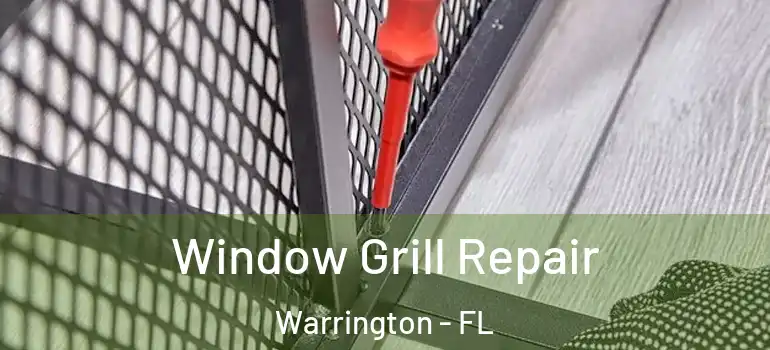  Window Grill Repair Warrington - FL