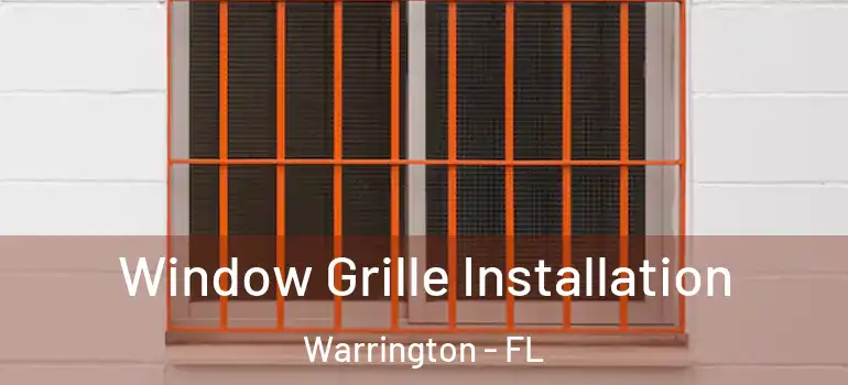  Window Grille Installation Warrington - FL