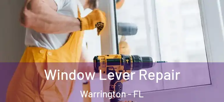  Window Lever Repair Warrington - FL