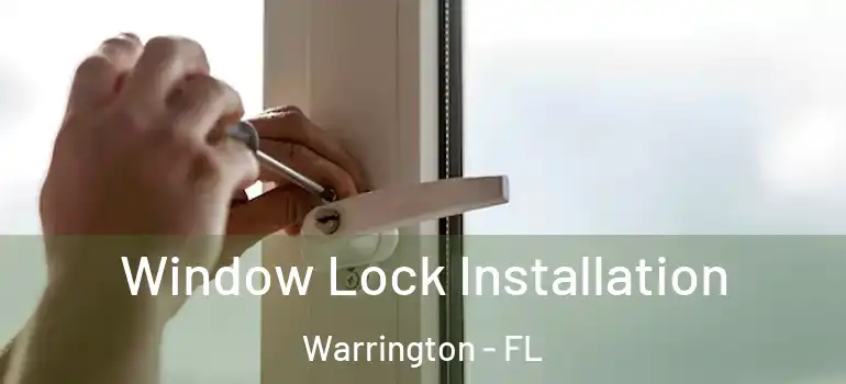  Window Lock Installation Warrington - FL
